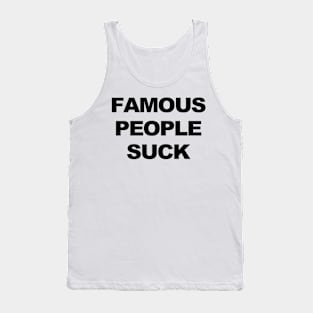 Famous People Suck Tank Top